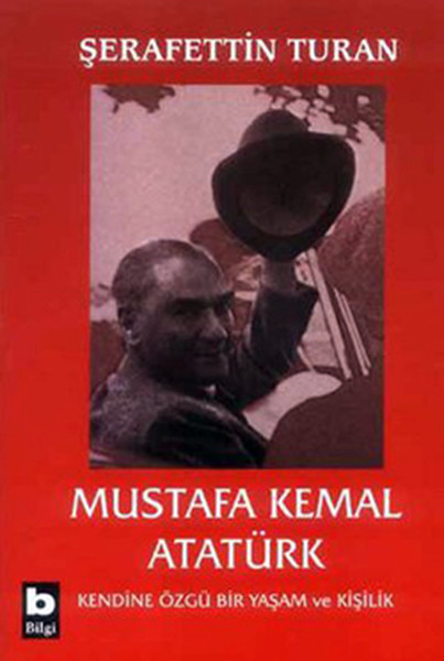 Mustafa Kemal Atatürk-Kendine Özgü Bir Yaşam Ve Kişilik kitabı