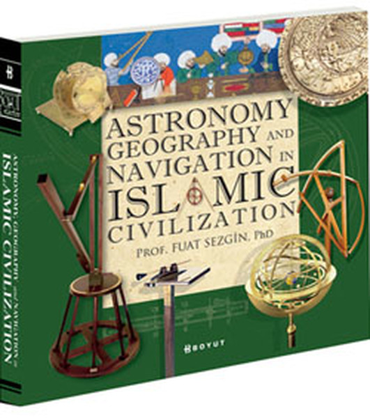 Astronomy, Geography And Navigations İn İslamic Civilization kitabı