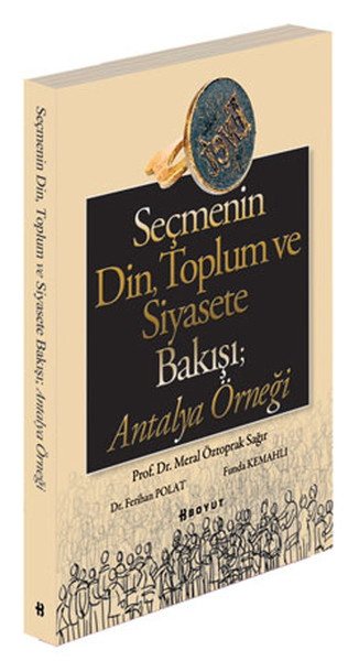 Seçmenin Din, Toplum Ve Siyasete Bakışı; Antalya Örneği kitabı