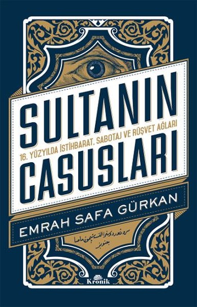Sultanın Casusları 16. Yüzyılda İstihbarat, Sabotaj Ve Rüşvet Ağları