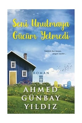 Seni unutmaya gücüm yetmedi kitabı