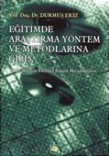 Eğitimde Araştırma Yöntem Ve Metodlarına Giriş: Nitel, nicel ve eleştirel kuram metodolojileri kitabı