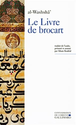 Le Livre de Brocart (Al-Kitab Al-Muwashsha) Par Al-Washsha' Ou La Societe Raffinee de Bagdad Au x Siecle kitabı