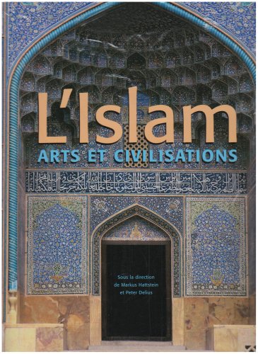 L'islam: Arts et Civilisations