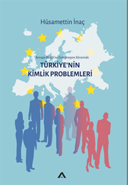 Türkiye'nin Kimlik Problemleriavrupa Birliği'ne Entegrasyon Sürecinde kitabı