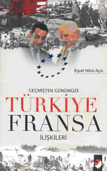 Geçmişten Günümüze Türkiye Fransa İlişkileri kitabı