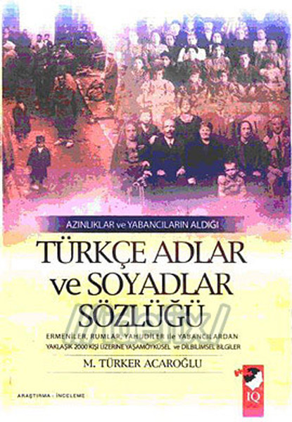 Azınlıklar Ve Yabancıların Aldığı Türkçe Adlar Ve Soyadlar Sözlüğü kitabı