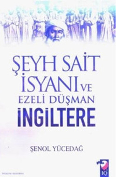 Şeyh Sait İsyanı Ve Ezeli Düşmen İngiltere kitabı