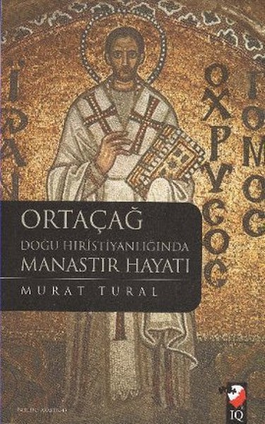 Ortaçağ Doğu Hristiyanlığında Manastır Hayatı kitabı