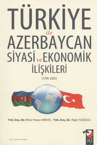 Türkiye İle Azerbaycan Siyasi Ve Ekonomik İlişkileri (1990-2005)  kitabı