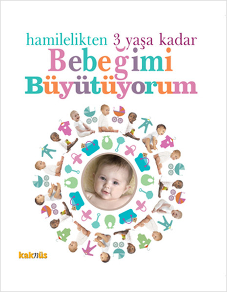 Hamilelikten 3 Yaşa Kadar Bebeğimi Büyütüyorum kitabı