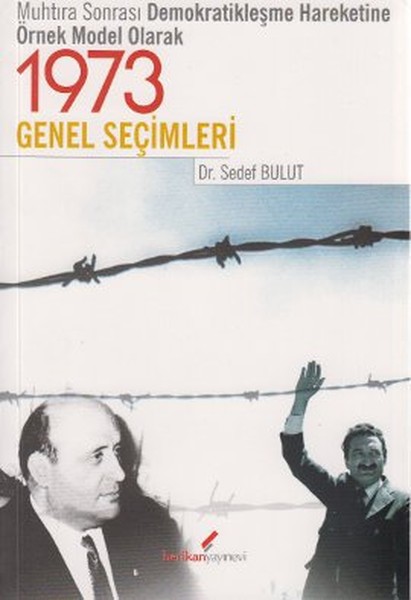 Muhtıra Sonrası Demokratikleşme Hareketine Örnek Model Olarak 1973 Genel Seçimler kitabı