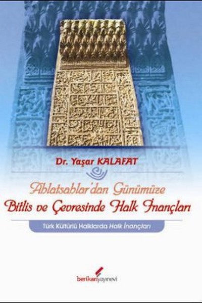 Ahlatsahlar'dan Günümüze Bitlis Ve Çevresinde Halk İnançları kitabı