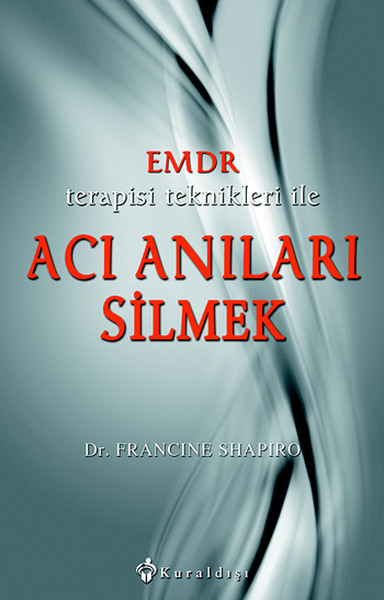 Emdr Terapisi Teknikleri İle Acı Anıları Silmek kitabı