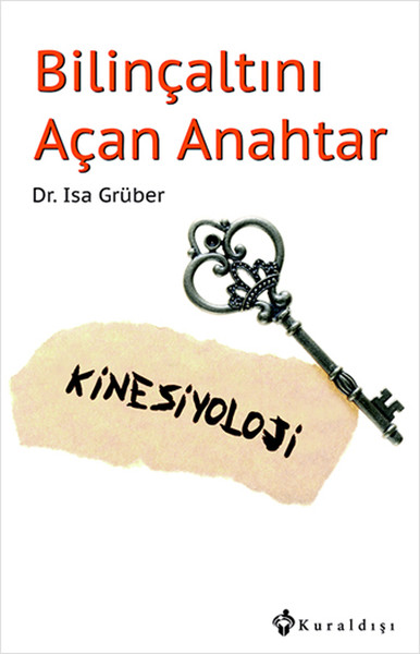 Bilinçaltını Açan Anahtar: Kinesiyoloji kitabı