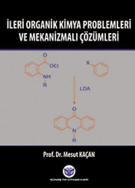 İleri Organik Kimya Problemleri Ve Mekanizmalı Çözümleri kitabı