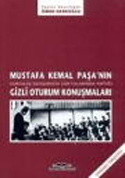 Mustafa Kemal Paşa'nın Gizli Oturum Konuşmaları kitabı