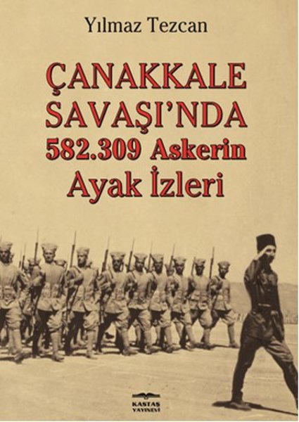 Çanakkale Savaşı'nda 582. 309 Askerin Ayak İzleri kitabı