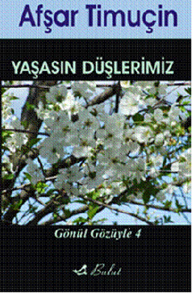 Gönül Gözüyle 4 - Yaşasın Düşlerimiz kitabı