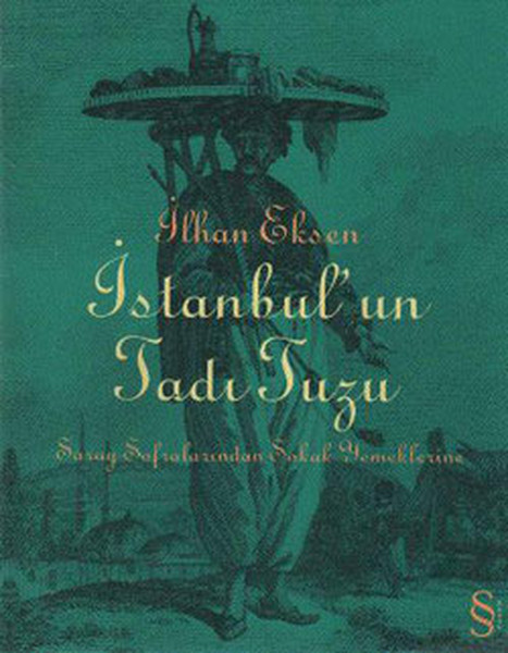 İstanbul'un Tadı Tuzu - Saray Sofralarından Sokak Yemeklerine kitabı