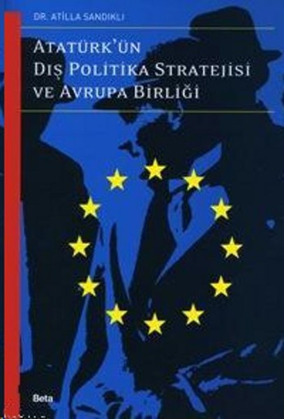 Atatürk'ün Dış Politika Stratejisi Ve Avrupa Birliği kitabı