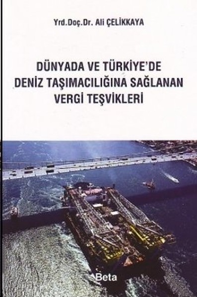Dünyada Ve Türkiye'de Deniz Taşımacılığına Sağlanan Vergi Teşvikleri kitabı