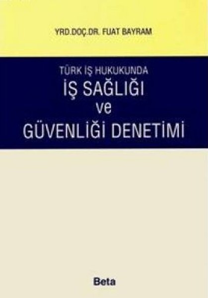 Türk İş Hukukunda İş Sağlığı Ve Güvenliği Denetimi kitabı