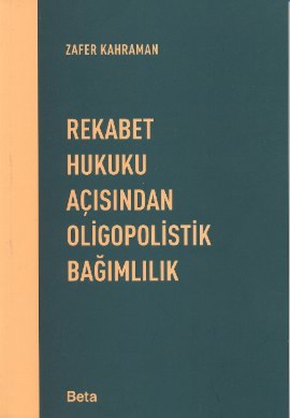 Rekabet Hukuku Açısından Oligopolistik Bağımlılık kitabı