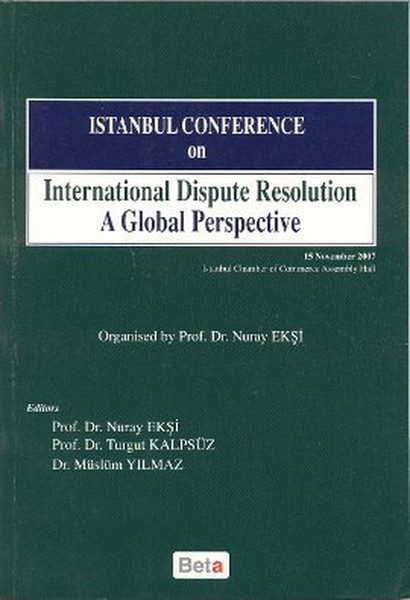 Istanbul Conference On International Dispute Resolution A Global Perspective kitabı