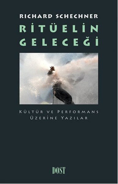 Ritüelin Geleceği - Kültür Ve Performans Üzerine Yazılar kitabı