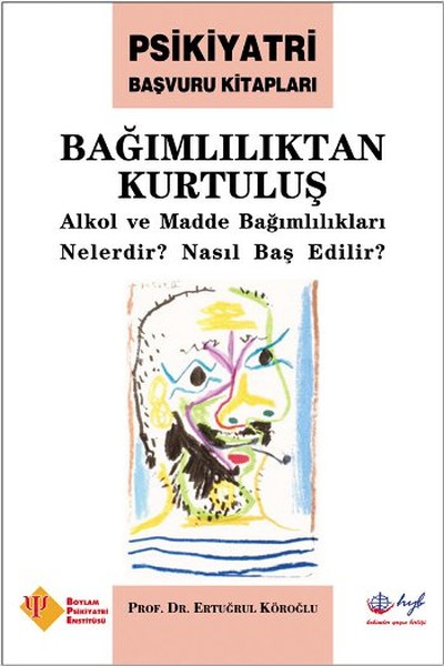 Bağımlılıktan Kurtuluş - Psikiyatri Başvuru Kitapları kitabı