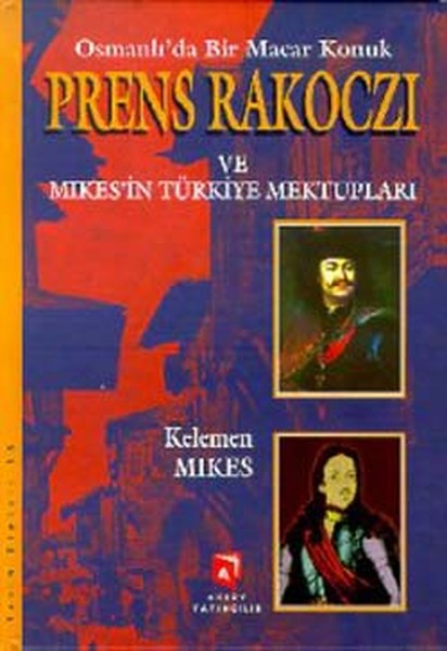 Osmanlı'da Bir Macar Konuk Prens Rakocz Ve Mikes'in Türkiye Mektupları kitabı