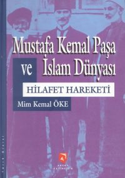 Mustafa Kemal Paşa Ve İslam Dünyasıhilafet Hareketi kitabı