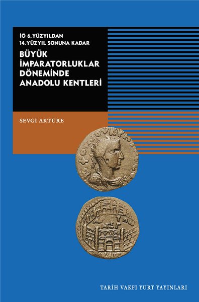 Büyük İmparatorluklar Döneminde Anadolu Kentleri-İö. 6. Yüzyıldan 14. Yüzyıl Sonuna Kadar kitabı