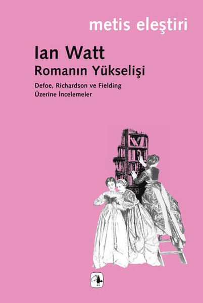 Romanın Yükselişi Defoe , Richardson Ve Fielding Üzerine İncelemeler kitabı