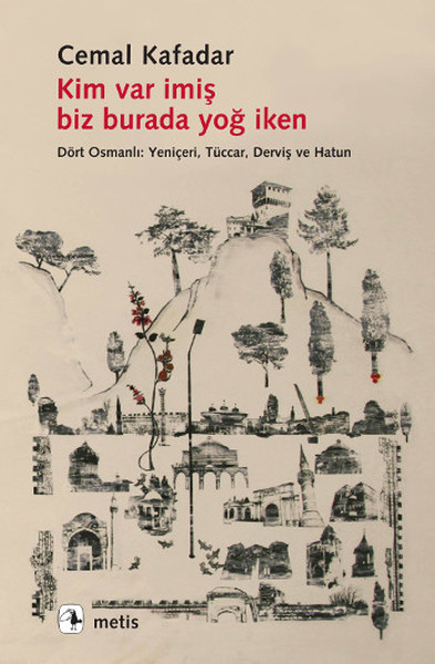 Kim Var İmiş Biz Burada Yoğ İken kitabı