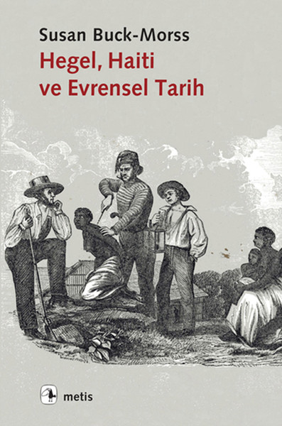 Hegel, Haiti Ve Evrensel Tarih kitabı