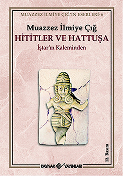 Hititler Ve Hattuşa İştar'ın Kaleminden kitabı