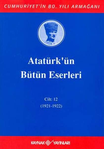 Atatürk'ün Bütün Eserleri-Cilt: 12 / (1921-1922)  kitabı