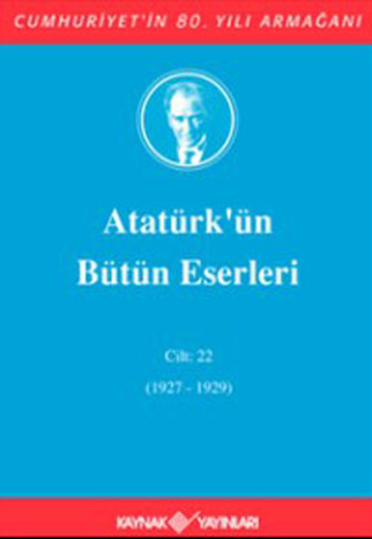 Atatürk'ün Bütün Eserleri Cilt:22 (1927-1929)  kitabı