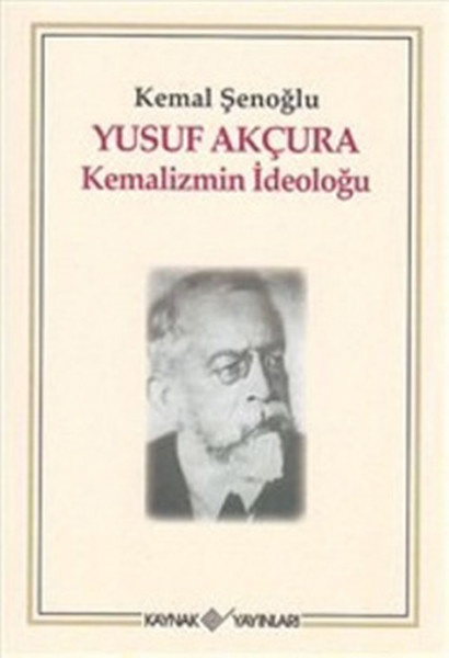 Yusuf Akçura Kemalizmin İdeloğu kitabı