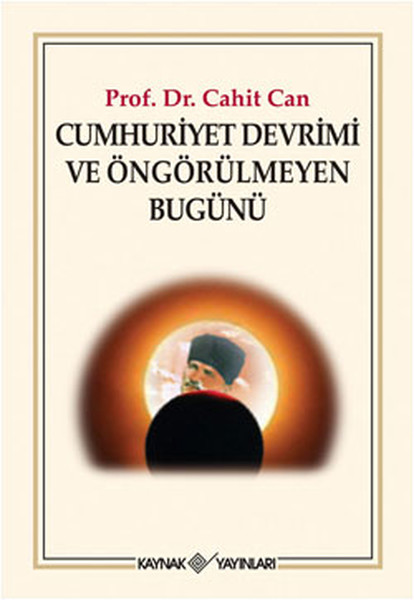 Cumhuriyet Devrimi Ve Öngörülmeyen Bugünü kitabı