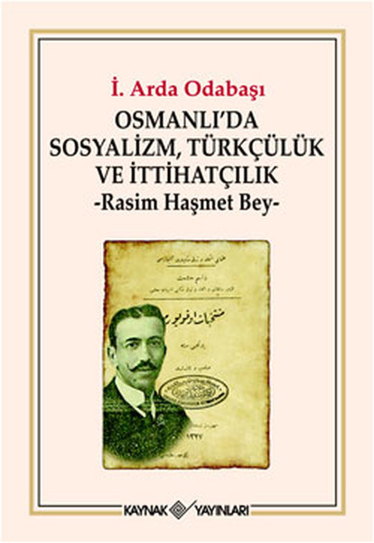 Osmanlı'da Sosyalizm, Türkçülük Ve İttihatçılık kitabı