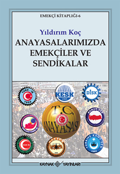 Anayasalarımızda Emekçiler Ve Sendikalar kitabı