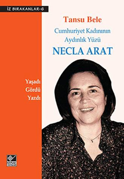 Necla Arat Cumhuriyet Kadınının Aydınlık Yüzü kitabı