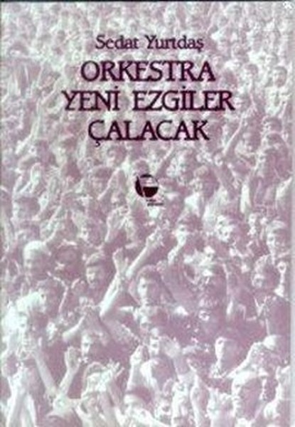 Orkestra Yeni Ezgiler Çalacak kitabı