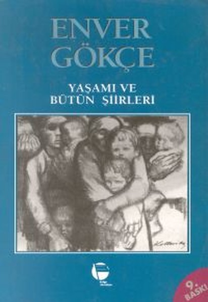 Enver Gökçeyaşamı Ve Bütün Şiirleri kitabı