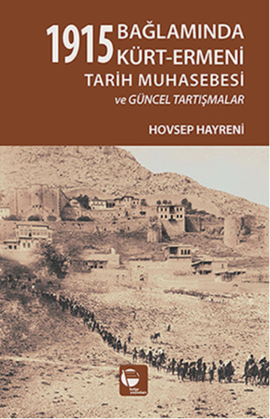 1915 Bağlamında Kürt - Ermeni Tarih Muhasebesi Ve Güncel Tartışmalar kitabı