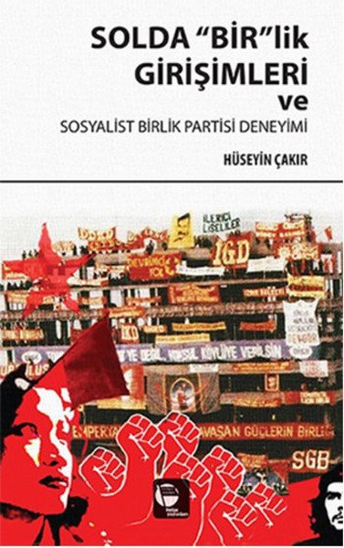 Solda Bir'lik Girişimleri Ve Sosyalist Birlik Partisi Deneyimi kitabı