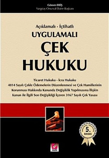 Açıklamalı - İçtihatlı Uygulamalı Çek Hukuku kitabı